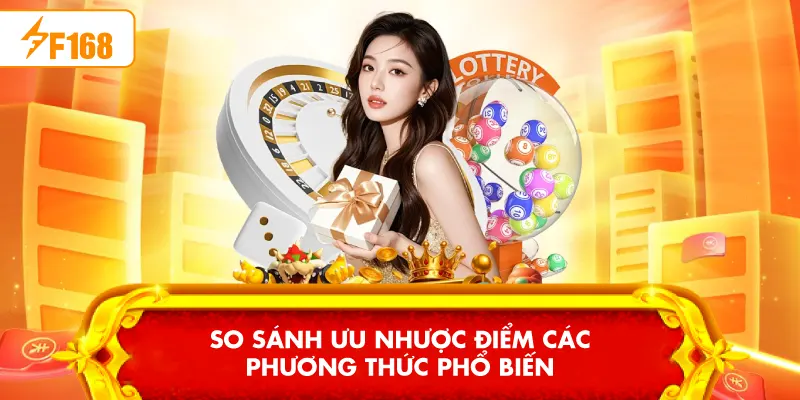 So sánh ưu nhược điểm các phương thức phổ biến
